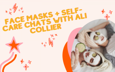 Face Masks + Self Care Chats with Ali Collier