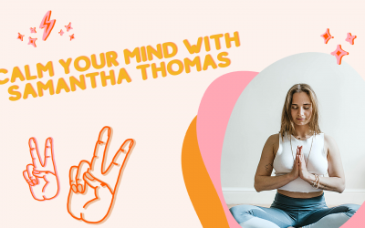 Calm Your Mind with Samantha Thomas