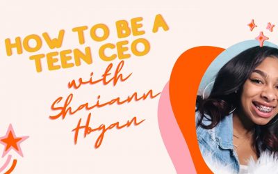 How to Be a Teen CEO with Shaiann Hogan