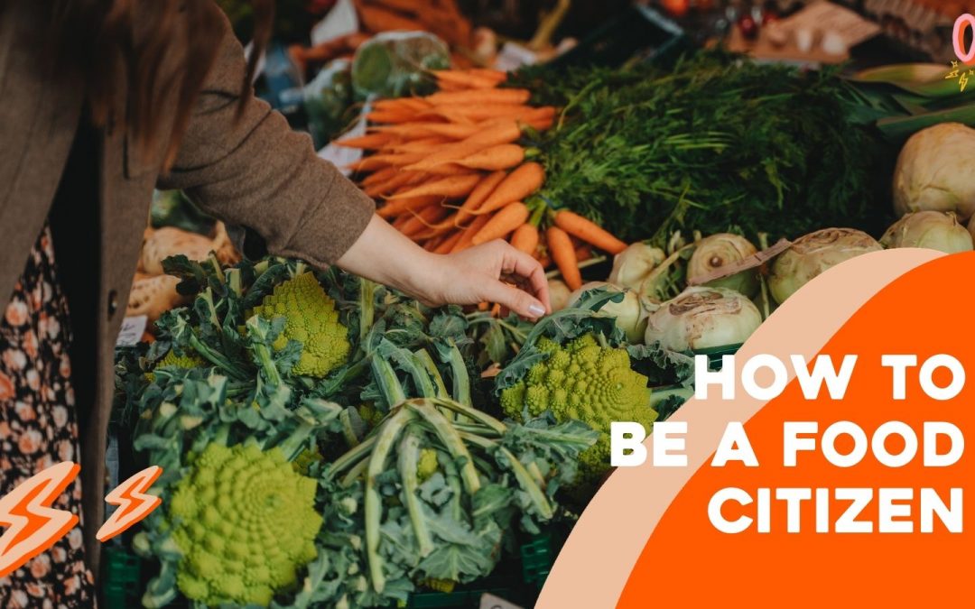 How to be a Food Citizen with Kylie Newberry
