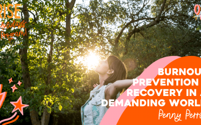 Keeping Your Flame Alive: Burnout Prevention + Recovery in a Demanding World with Penelope Perrin